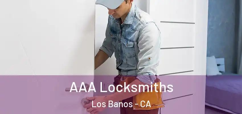  AAA Locksmiths Los Banos - CA