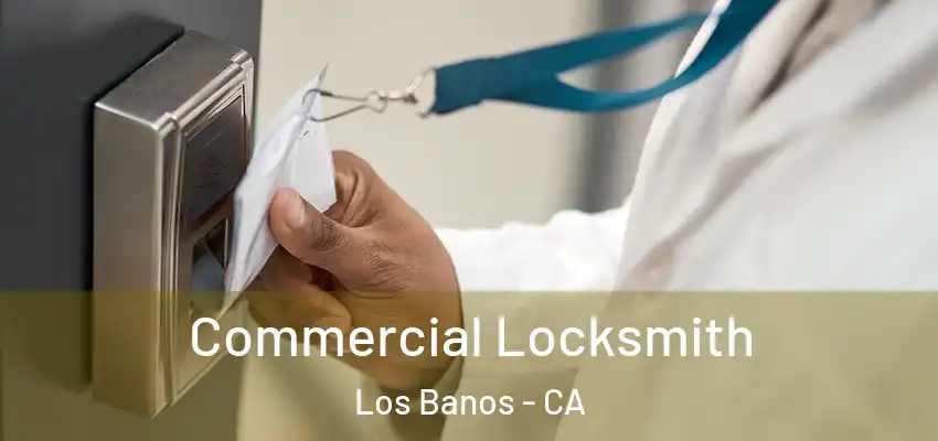  Commercial Locksmith Los Banos - CA