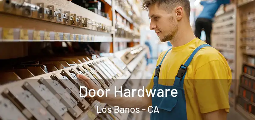  Door Hardware Los Banos - CA