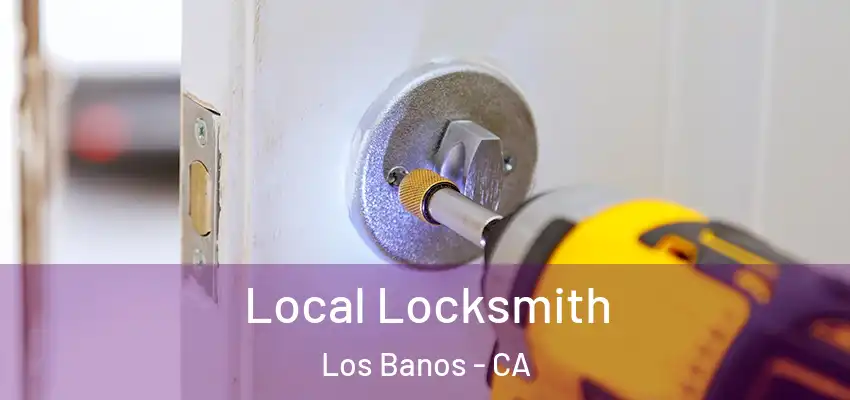  Local Locksmith Los Banos - CA