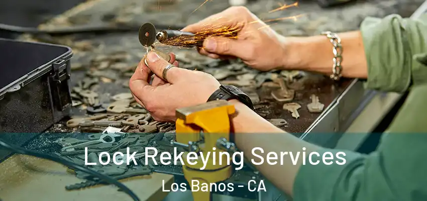  Lock Rekeying Services Los Banos - CA