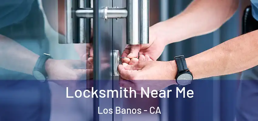  Locksmith Near Me Los Banos - CA