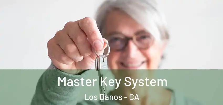  Master Key System Los Banos - CA