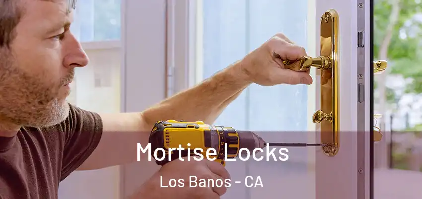  Mortise Locks Los Banos - CA