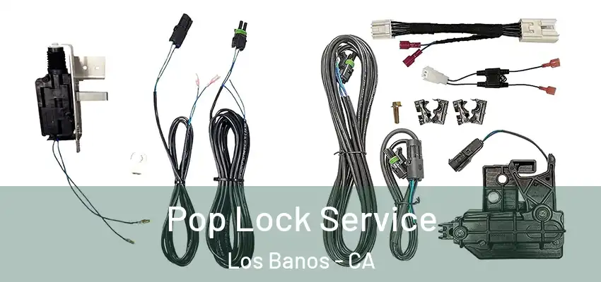  Pop Lock Service Los Banos - CA