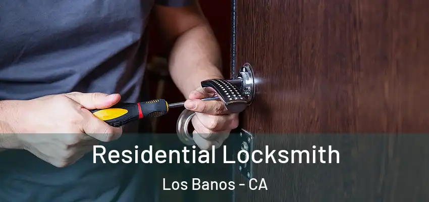  Residential Locksmith Los Banos - CA